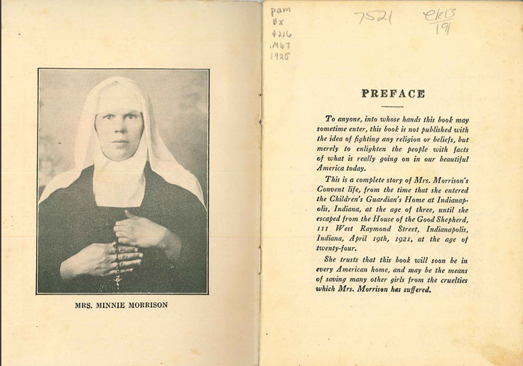 Pages from the Life Story of Mrs. Minnie Morrison: Awful Revelations of Life in Convent of Good Shepherd, Indianapolis, Ind. (A True Story), 1925, in which Morrison contends that she was held unjustly for years and abused by convent staff.