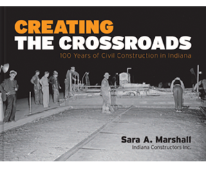 Book cover for Creating the Crossroads: 100 Years of Civil Construction in Indiana